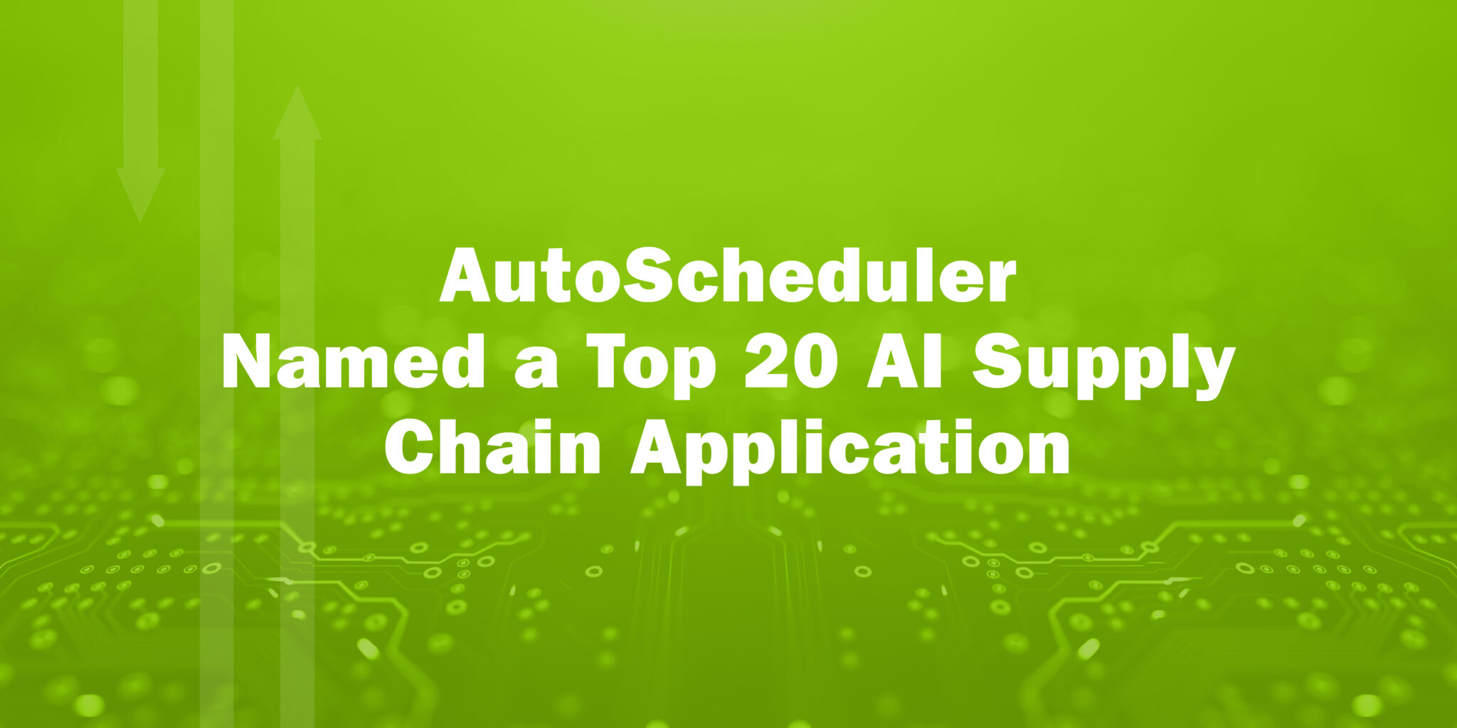 AutoScheduler Named A Top 20 AI Supply Chain Application AutoScheduler Ai